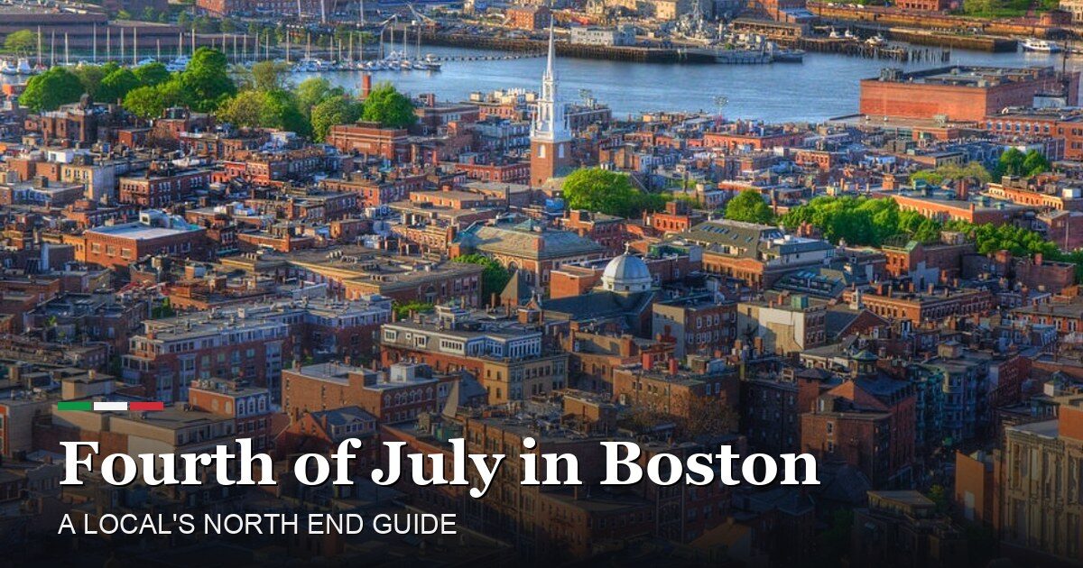 Fourth of July in Boston: A Local’s Guide to Spending the Holiday in the North End